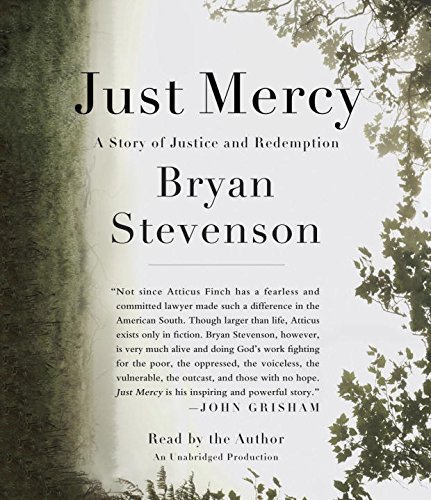 Just Mercy: A Story of Justice and Redemption by Bryan Stevenson