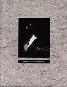 Revelaciones: The Art of Manuel Alvarez Bravo by Arthur Ollman