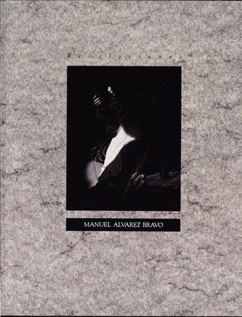 Revelaciones: The Art of Manuel Alvarez Bravo by Arthur Ollman