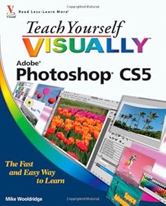 Teach Yourself VISUALLY Photoshop CS5