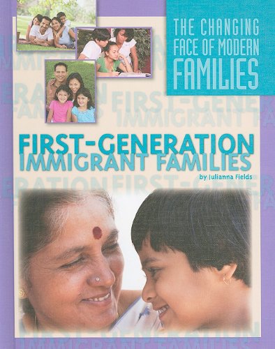 First-Generation Immigrant Families (Changing Face of Modern Families) by Julianna Fields