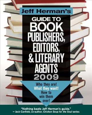 Jeff Herman's Guide to Book Publishers, Editors, &amp; Literary Agents 2009: Who They Are! What They Want! How To Win Them Over!m19th Edition