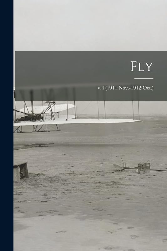 Fly; v.4 (1911: Nov.-1912: Oct.) by Anonymous