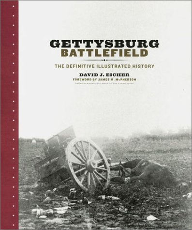 Gettysburg Battlefield: The Definitive Illustrated History by David J. Eicher