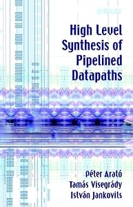 High Level Synthesis of Pipelined Datapaths by Péter Arató