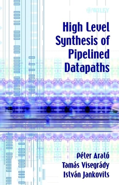 High Level Synthesis of Pipelined Datapaths by Péter Arató