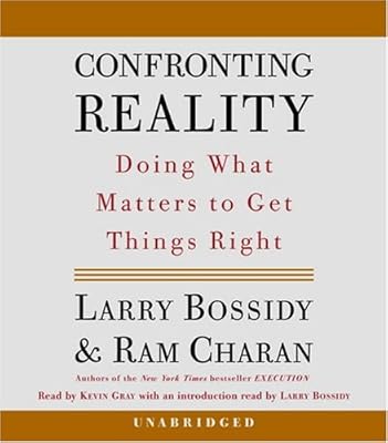 Confronting Reality: Doing What Matters to Get Things Right