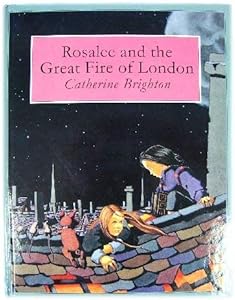 Rosalee and the Great Fire of London by Catherine Brighton