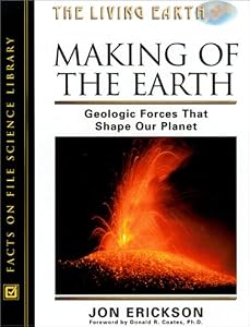 The Making of the Earth: Geologic Forces That Shape Our Planet (Living Earth)