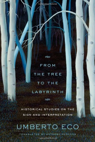 From the Tree to the Labyrinth: Historical Studies on the Sign and Interpretation by Umberto Eco