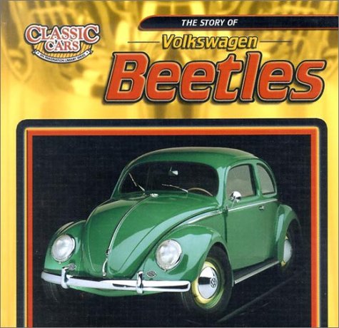 The Story of Volkswagen Beetles (Classic Cars: An Imagination Library) by David K. Wright