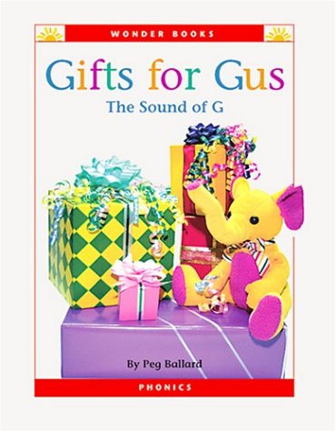 Gifts for Gus: The Sound of G (Wonder Books Phonics Readers; Consonants) by Peg Ballard
