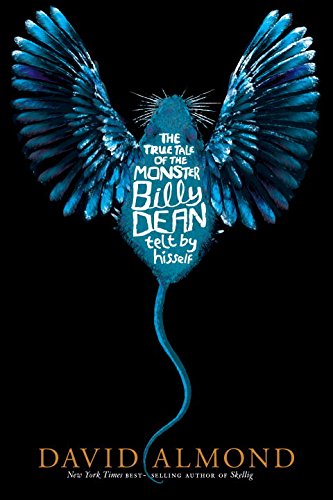 The True Tale of the Monster Billy Dean by David Almond