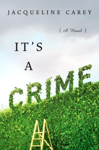 It's a Crime: A Novel by Jacqueline Carey