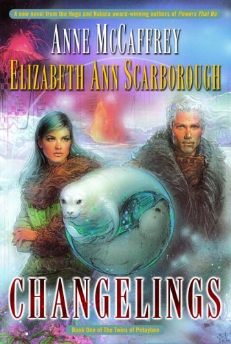 Changelings: Book One of The Twins of Petaybee: 1 by Anne Mccaffrey