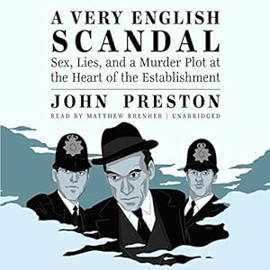 A Very English Scandal: Sex, Lies, and a Murder Plot at the Heart of the Establishment MP3 CD