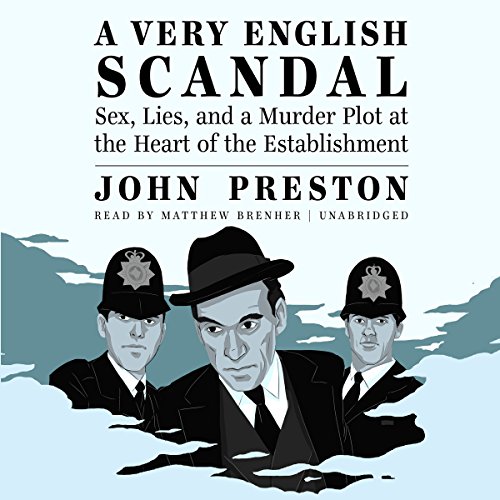 A Very English Scandal: Sex, Lies, and a Murder Plot at the Heart of the Establishment MP3 CD by John Preston