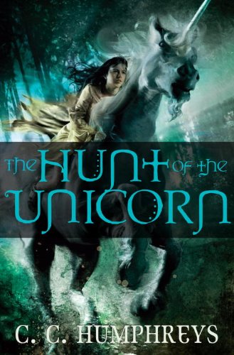 The Hunt of the Unicorn by CC Humphreys