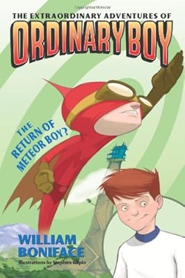 The Extraordinary Adventures of Ordinary Boy, Book 2: The Return of Meteor Boy?