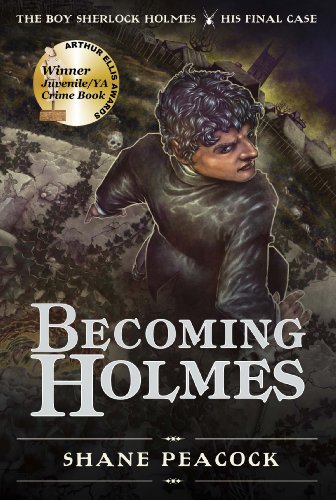 Becoming Holmes: The Boy Sherlock Holmes, His Final Case by Shane Peacock