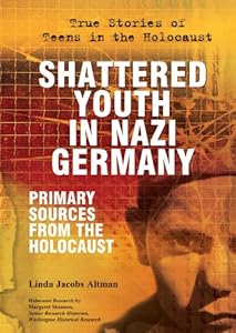Shattered Youth in Nazi Germany: Primary Sources from the Holocaust