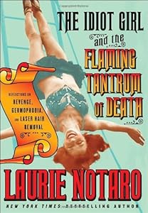 The Idiot Girl and the Flaming Tantrum of Death: Reflections on Revenge, Germophobia, and Laser Hair Removal