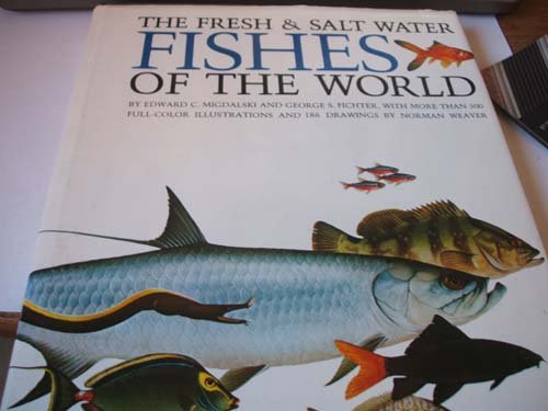 The fresh & salt water fishes of the world by Edward C Migdalski