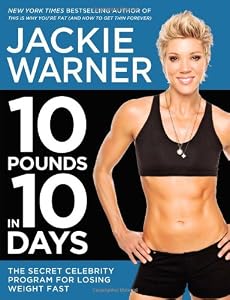 10 Pounds in 10 Days: The Secret Celebrity Program for Losing Weight Fast