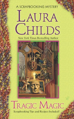 Tragic Magic (A Scrapbooking Mystery) by Laura Childs