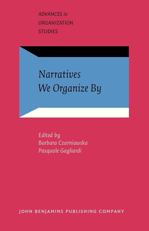 Narratives We Organize By (Advances in Organization Studies) by Barbara Czarniawska