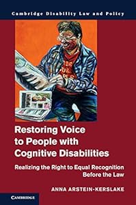 Restoring Voice to People with Cognitive Disabilities: Realizing the Right to Equal Recognition before the Law (Cambridge Disability Law and Policy) by Anna Arstein-Kerslake