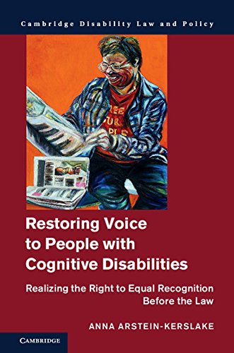 Restoring Voice to People with Cognitive Disabilities: Realizing the Right to Equal Recognition before the Law (Cambridge Disability Law and Policy) by Anna Arstein-Kerslake