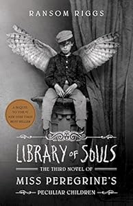 Library of Souls: The Third Novel of Miss Peregrine's Peculiar Children