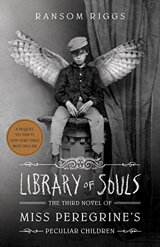 Library of Souls: The Third Novel of Miss Peregrine's Peculiar Children by Ransom Riggs