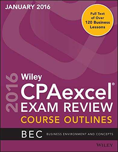 Wiley CPAexcel Exam Review January 2016 Course Outlines: Business Environment and Concepts by Wiley