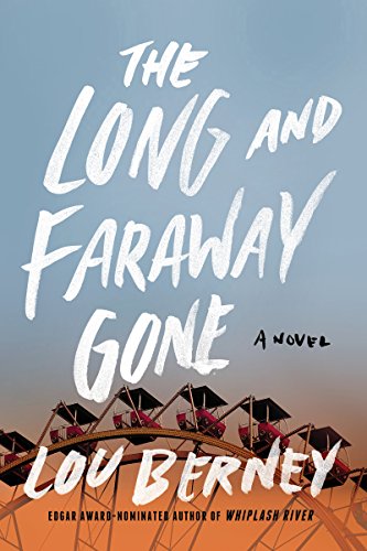 The Long and Faraway Gone: A Novel by Lou Berney