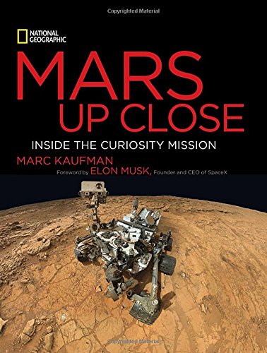 Mars Up Close: Inside the Curiosity Mission by Marc Kaufman