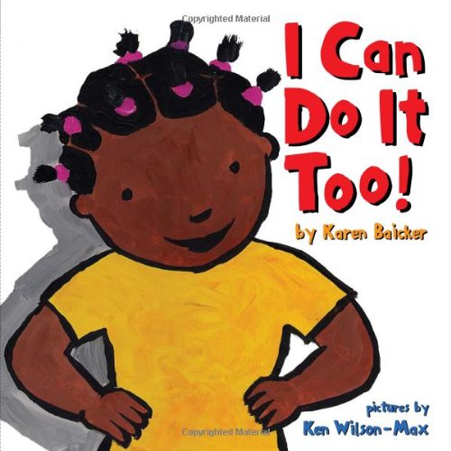 I Can Do It Too! by Karen Baicker