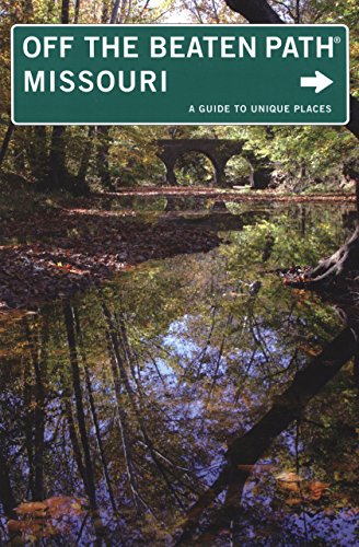 Missouri Off the Beaten Path&reg;, 9th: A Guide to Unique Places by Patti DeLano