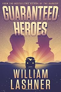 Guaranteed Heroes by William Lashner