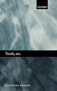 Truth, etc.: Six Lectures on Ancient Logic