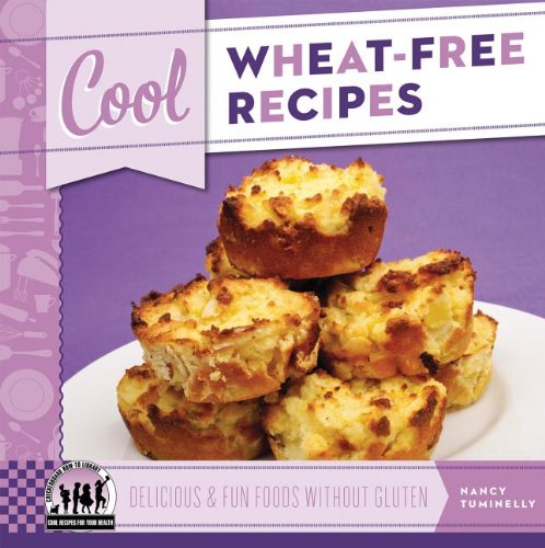 Cool Wheat-Free Recipes: Delicious &amp; Fun Foods Without Gluten by Nancy Tuminelly