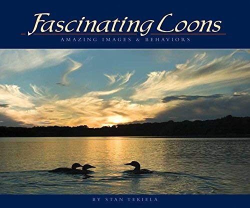 Fascinating Loons: Amazing Images and Behaviors (Wildlife Appreciation) by Stan Tekiela
