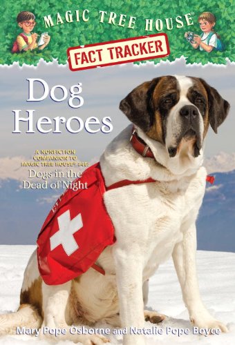 Magic Tree House Fact Tracker #24: Dog Heroes: A Nonfiction Companion to Magic Tree House #46: Dogs in the Dead of Night (A Stepping Stone Book(TM)) by Mary Pope Osborne