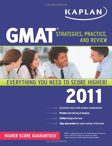 Kaplan GMAT 2011: Strategies, Practice, and Review by Kaplan