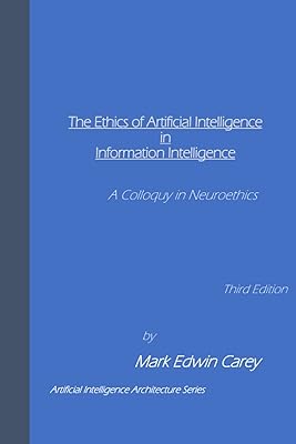 The Ethics of Artificial Intelligence in Information Intelligence: A Colloquy in Neuroethics