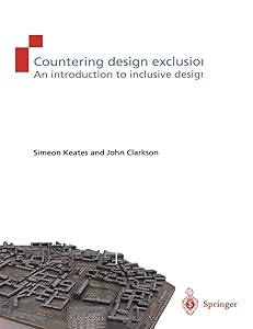 Countering Design Exclusion: An Introduction to Inclusive Design by Simeon Keates