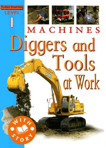 Machines: Diggers and Tools at Work by Jim Pipe