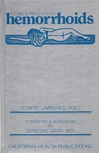 Hemorrhoids: A Cure and Preventive by Robert L. Holt