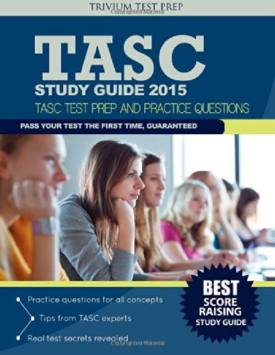 TASC Study Guide 2015: TASC Test Prep and Pracice Questions by TASC Study Guide 2015 Team